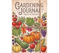 Gardening Journal: Fruits and Veggies