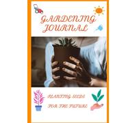 GARDENING JOURNAL: PLANTING SEEDS FOR THE FUTURE