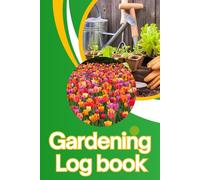 Gardening Log Book: Journal for Home Gardeners | Backyard & Vegetable Plot Organizer