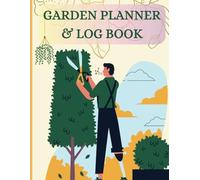 Gardening Log Book: Track Your Plants, Progress, and Harvests: A Simple and Effective Planner to Track Light, Water Requirements, Fertilisers , ... - Perfect for Beginners and Experts