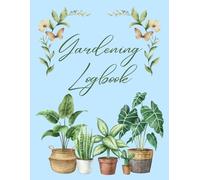 Gardening Logbook 8x11" - Complete Garden Planner | Plant Tracker, Seasonal Planner & Harvest Log for Home Gardeners: Your All-in-One Garden Companion ... Season. Thoughtful Gift for Garden Lovers
