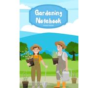 Gardening Notebook : Gift Book for Gardening,: Lined Notebook for Gardeners, Plant Lovers, and Hobbyists with Date Field and Illustrated Doodles for Daily Notes, Ideas, and Garden Memories