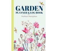 Gardening Planner & Log Book: Gardening Organizer Notebook for Avid Gardeners / Flowers and Vegetable Growing / Plant Profiles and Layout Design