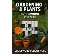 Gardening & Plants Crossword Puzzles: 50 Blooming Crosswords for Gardeners, Botanists, and Nature Lovers - Relax, Learn & Grow Your Mind