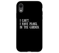 Gardening Quote: I Can't I Have Plans In The Garden Gardener Custodia per iPhone XR