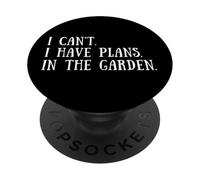 Gardening Quote: I Can't I Have Plans In The Garden Gardener PopSockets PopGrip Adesivo