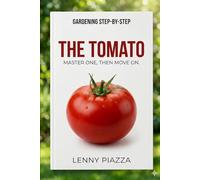 Gardening Step-By-Step: The Tomato