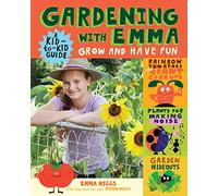 Gardening With Emma: Grow and Have Fun: A Kid-to-Kid Guide