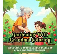 Gardening With Grandma Coloring: Cute coloring book for kids, coloring book for adults, kawaii coloring book, Coloring Book for Adults and Kids, Bold and Easy, fun flower garden coloring