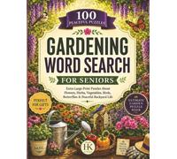 Gardening Word Search for Seniors: 100 Extra Large Print Puzzles About Flowers, Herbs, Vegetables, Birds, Butterflies & Peaceful Backyard Life