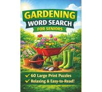 Gardening Word Search for Seniors: 60 Large Print 6×9 Puzzle Book with 120 Pages | Easy Word Searches About Flowers, Plants, Vegetables and Garden ... for Garden Lovers, Holidays and Free Time