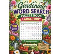 Gardening Word Search Puzzle Book: Gardening Word Search Puzzle Book: 100 Large Print Puzzles for Adults and Seniors Featuring Plants, Flowers, Vegetables, Herbs, Wildlife, Quick Facts, and Solutions