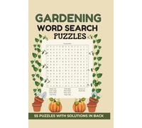 GARDENING WORD SEARCH PUZZLES: 55 Word Search Puzzles for Garden Lovers |Fun and Easy Word Searches for Plant Enthusiasts | rom Seeds to Flowers - Find the Words that Grow!