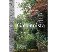 Gardenista: The Definitive Guide to Stylish Outdoor Spaces