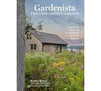 Gardenista - the Low-impact Garden: A Guide to Creating Sustainable Outdoor Spaces