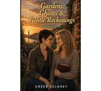 Gardens, Ghosts & Gentle Reckonings: A Delaney Novel: 13