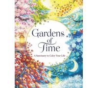 Gardens of Time - A Sanctuary to Color Your Life