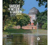 Gardens Within a Garden: Sunder Nursery, New Delhi