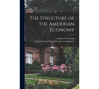 Gardiner Colt Means The Structure of the American Economy (Tascabile)