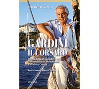 Gardini il corsaro. Storia della dynasty Ferruzzi: da Serafino alla Monted...