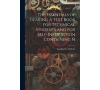 Gardner C Antho The Essentials of Gearing a Text Book for Technical (Tascabile)