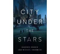 Gardner Dozois Michael Swanwick City Under the Stars (Copertina rigida)