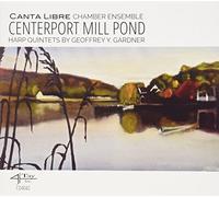 Gardner, Geoffrey/ Canta Libre Chamber Ensemble - Centerport Mill Pond