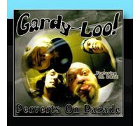 Gardy-Loo - Perverts on Parade