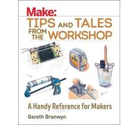 Gareth Branwyn Make: Tips and Tales from the Workshop (Tascabile)