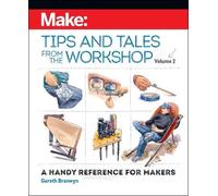 Gareth Branwyn Make - Tips and Tales from the Workshop Volume 2 (Tascabile)