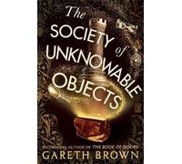 Gareth Brown The Society of Unknowable Objects (Copertina rigida)