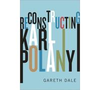 Gareth Dale Reconstructing Karl Polanyi (Tascabile)