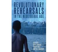 Gareth Dale Revolutionary Rehearsals in the Neoliberal Age (Tascabile)