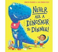 Gareth Edwards Never Ask a Dinosaur to Dinner (NE) (Tascabile)