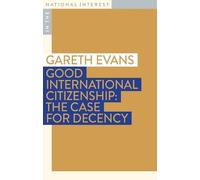 Gareth Evans Good International Citizenship (Tascabile) In the National Interest