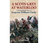 Gareth Glover A Scot's Grey at Waterloo (Copertina rigida)
