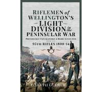 Gareth Glover Riflemen of Wellington s Light Division in the (Copertina rigida)