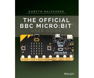 Gareth Halfacree The Official BBC micro:bit User Guide (Tascabile)