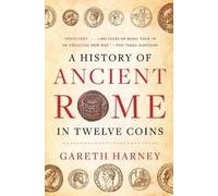 Gareth Harney A History of Ancient Rome in Twelve Coins (Tascabile)