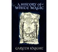 Gareth Knight A History of White Magic (Tascabile)