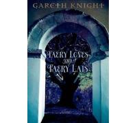 Gareth Knight Faery Loves and Faery Lais (Tascabile)