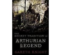 Gareth Knight The Secret Tradition in Arthurian Legend (Tascabile)
