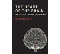 Gareth Leng The Heart of the Brain (Tascabile)