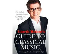 Gareth Malone Gareth Malone’s Guide to Classical Music (Tascabile)