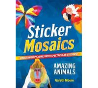 Gareth Moore Sticker Mosaics: Amazing Animals (Tascabile)