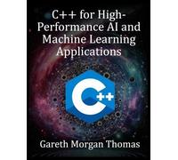 Gareth Morgan T C++ for High-Performance AI and Machine Learning App (Tascabile)