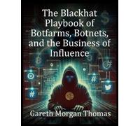 Gareth Morgan T The Blackhat Playbook of Botfarms, Botnets, and the (Tascabile)