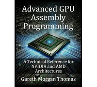 Gareth Morgan Thomas Advanced GPU Assembly Programming (Tascabile)