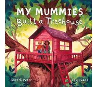 Gareth Peter My Mummies Built a Treehouse (Copertina rigida)