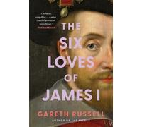 Gareth Russell The Six Loves of James I (Tascabile)